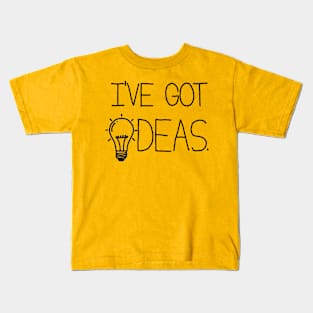 I've got Ideas Kids T-Shirt